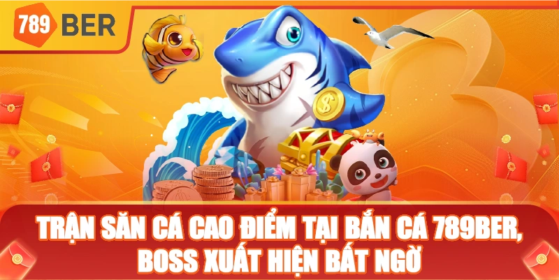 Trận săn cá cao điểm tại Bắn cá 789ber, boss xuất hiện bất ngờ